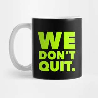 We Don't Quit neon Mug